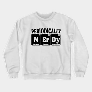 Periodically Nerdy Funny Scientist Crewneck Sweatshirt